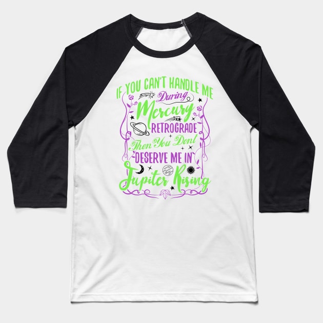 If you can't handle me in Mercury Retrograde Baseball T-Shirt by clothed_in_kindness